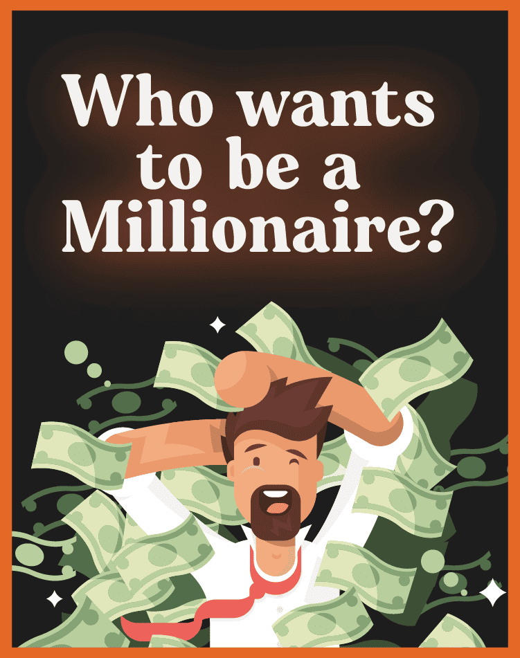 Who-wants-to-be-a-millionaire?